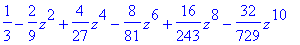 1/3-2/9*z^2+4/27*z^4-8/81*z^6+16/243*z^8-32/729*z^1...