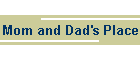 Mom and Dad's Place
