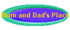 Mom and Dad's Place